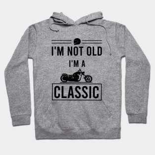 I'm not old I'm a classic Hoodie